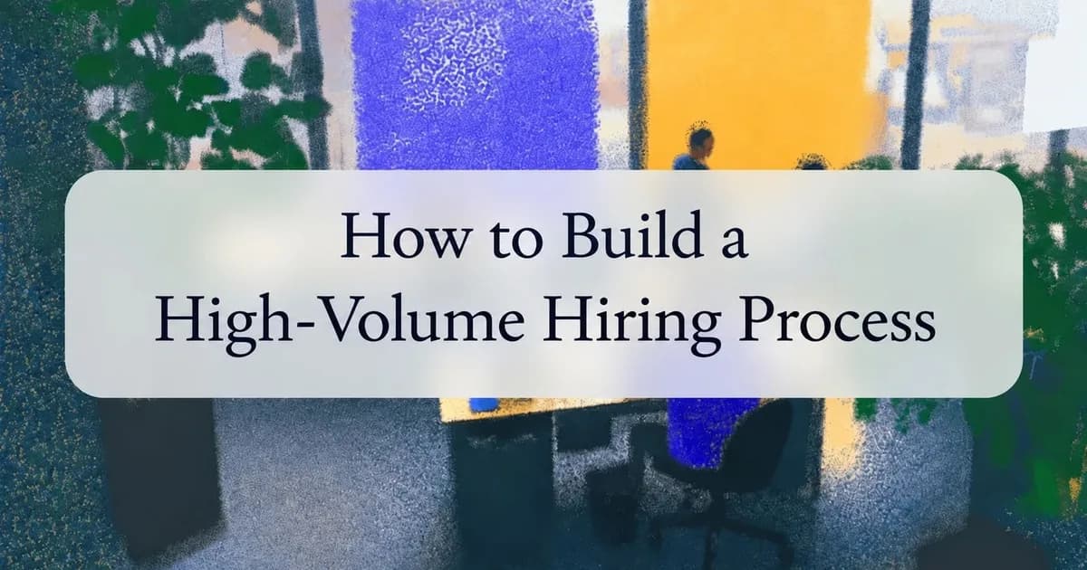 Build a High-Volume Hiring Process